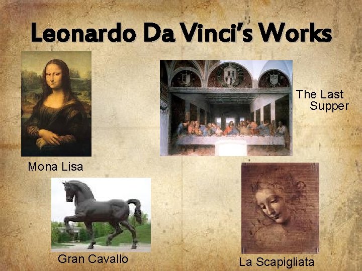 Leonardo Da Vinci’s Works The Last Supper Mona Lisa Gran Cavallo La Scapigliata 