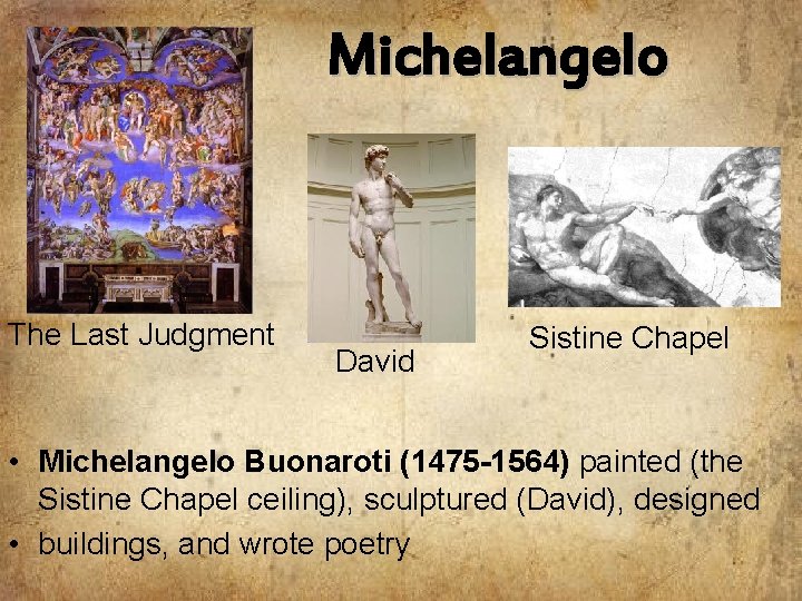 Michelangelo David The Last Judgment David Sistine Chapel • Michelangelo Buonaroti (1475 -1564) painted