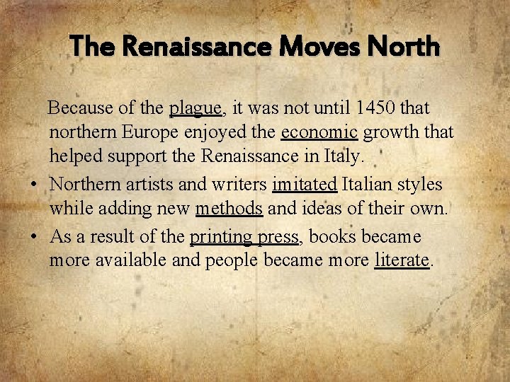 The Renaissance Moves North Because of the plague, it was not until 1450 that
