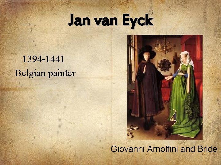 Jan van Eyck 1394 -1441 Belgian painter Giovanni Arnolfini and Bride 