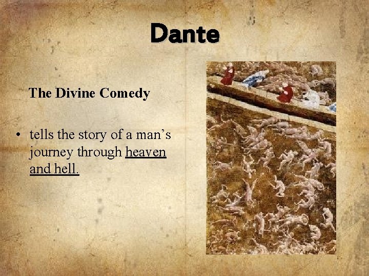 Dante The Divine Comedy • tells the story of a man’s journey through heaven