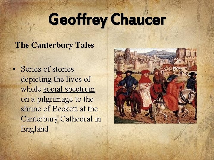 Geoffrey Chaucer The Canterbury Tales • Series of stories depicting the lives of whole