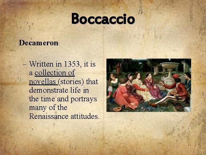 Boccaccio Decameron – Written in 1353, it is a collection of novellas (stories) that