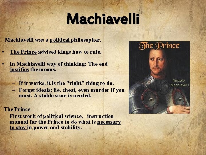 Machiavelli was a political philosopher. • The Prince advised kings how to rule. •
