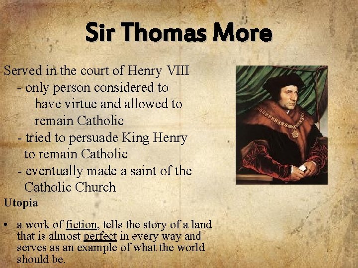 Sir Thomas More Served in the court of Henry VIII - only person considered