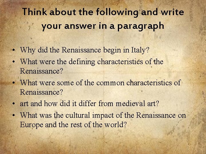 Think about the following and write your answer in a paragraph • Why did