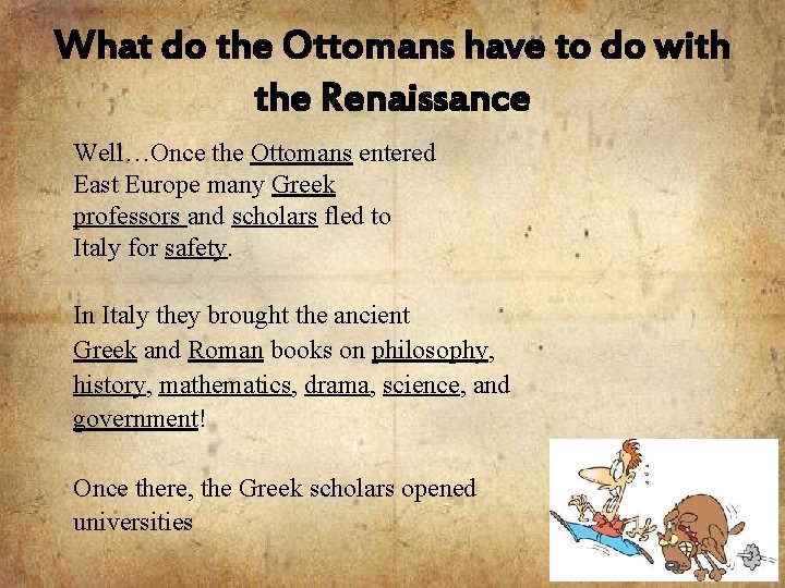 What do the Ottomans have to do with the Renaissance Well…Once the Ottomans entered