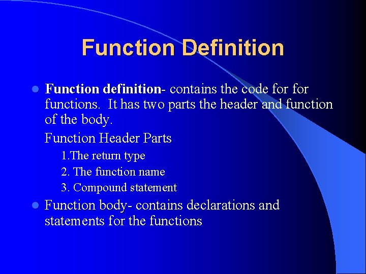 Function Definition l Function definition- contains the code for functions. It has two parts