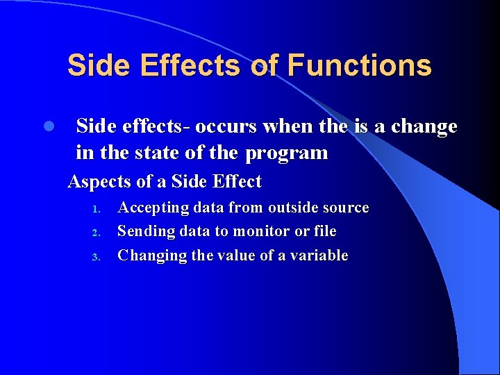 Side Effects of Functions l Side effects- occurs when the is a change in