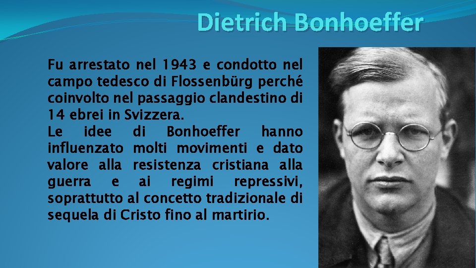 Dietrich Bonhoeffer Fu arrestato nel 1943 e condotto nel campo tedesco di Flossenbürg perché