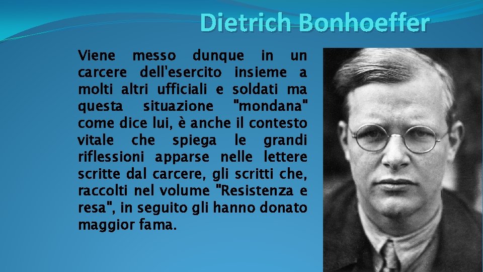 Dietrich Bonhoeffer Viene messo dunque in un carcere dell'esercito insieme a molti altri ufficiali