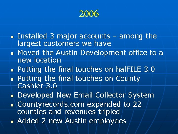 2006 n n n n Installed 3 major accounts – among the largest customers