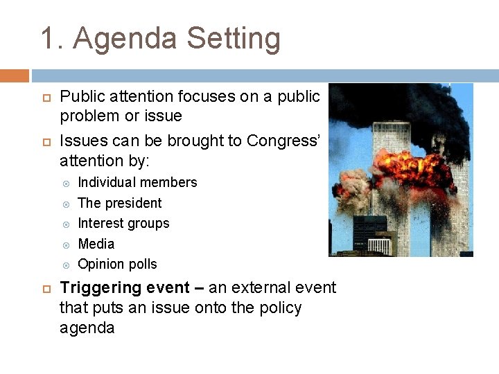 1. Agenda Setting Public attention focuses on a public problem or issue Issues can