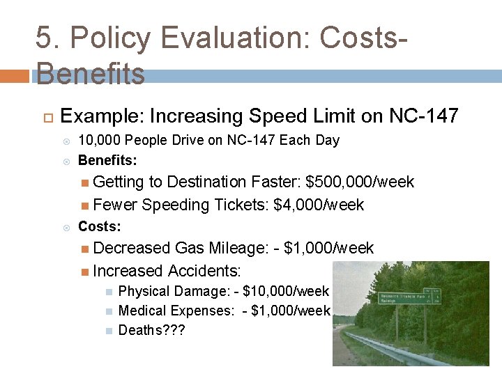 5. Policy Evaluation: Costs. Benefits Example: Increasing Speed Limit on NC-147 10, 000 People