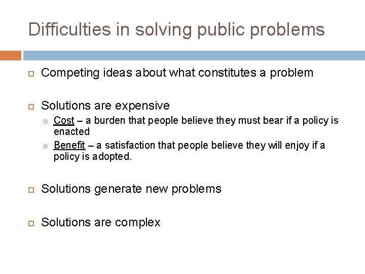Difficulties in solving public problems Competing ideas about what constitutes a problem Solutions are