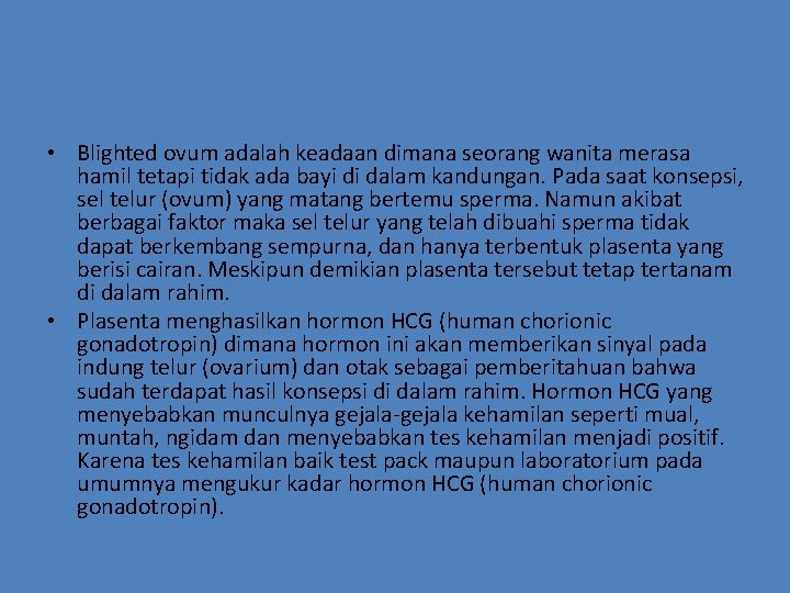  • Blighted ovum adalah keadaan dimana seorang wanita merasa hamil tetapi tidak ada