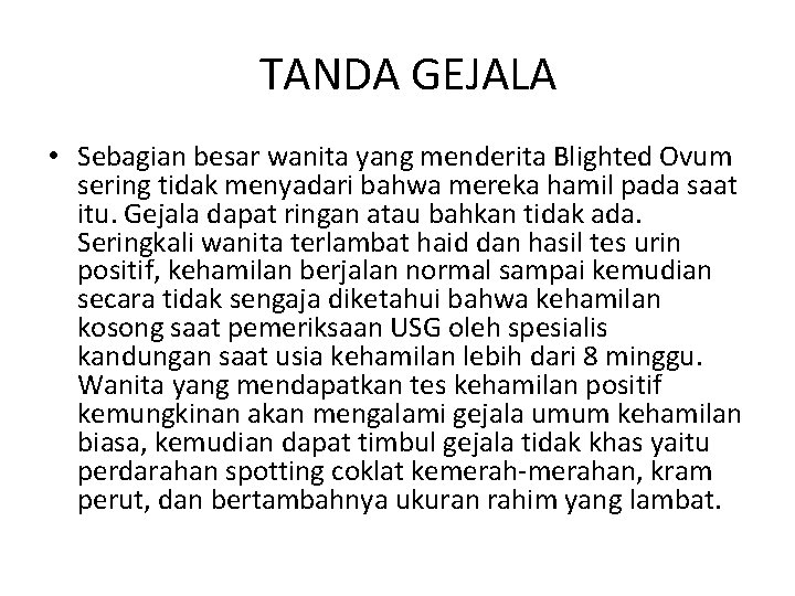 TANDA GEJALA • Sebagian besar wanita yang menderita Blighted Ovum sering tidak menyadari bahwa