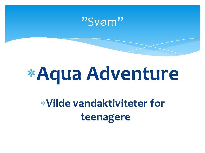 ”Svøm” Aqua Adventure Vilde vandaktiviteter for teenagere 