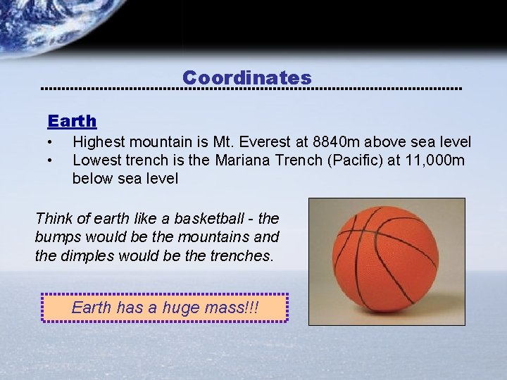 Coordinates Earth • • Highest mountain is Mt. Everest at 8840 m above sea
