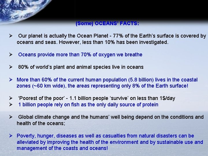 (Some) OCEANS’ FACTS: Ø Our planet is actually the Ocean Planet - 77% of