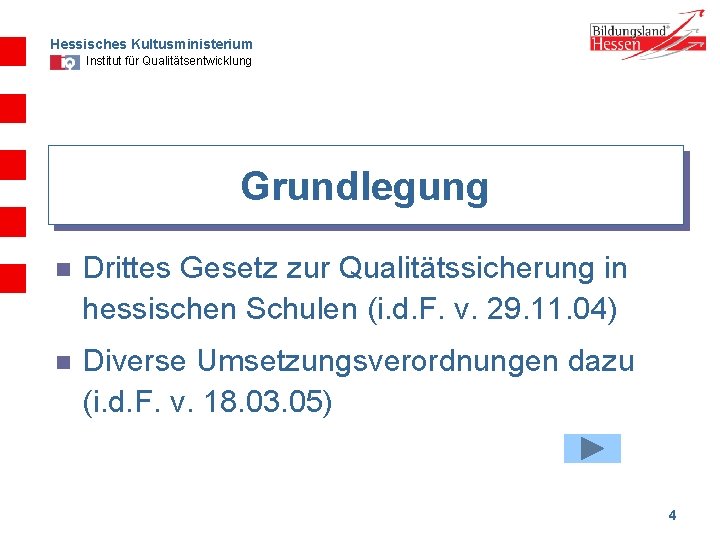 Hessisches Kultusministerium Institut für Qualitätsentwicklung Grundlegung n Drittes Gesetz zur Qualitätssicherung in hessischen Schulen