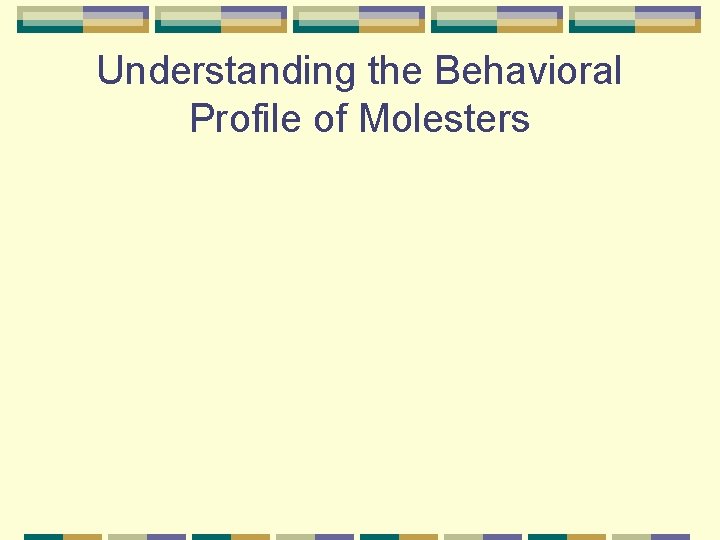 Understanding the Behavioral Profile of Molesters 