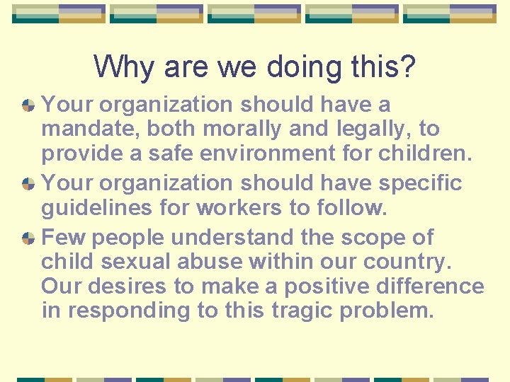 Why are we doing this? Your organization should have a mandate, both morally and