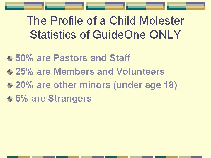 The Profile of a Child Molester Statistics of Guide. One ONLY 50% are Pastors