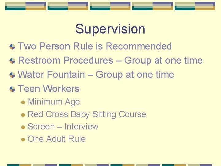 Supervision Two Person Rule is Recommended Restroom Procedures – Group at one time Water