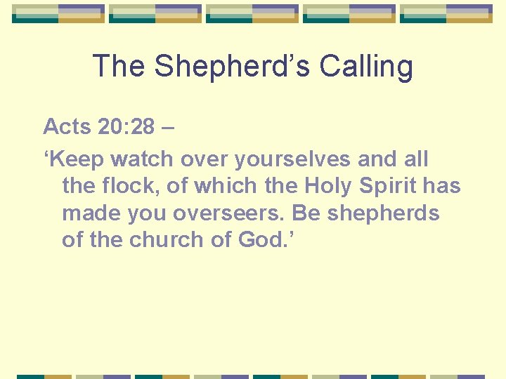 The Shepherd’s Calling Acts 20: 28 – ‘Keep watch over yourselves and all the