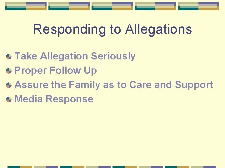 Responding to Allegations Take Allegation Seriously Proper Follow Up Assure the Family as to