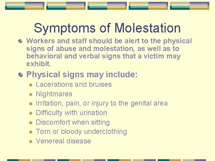 Symptoms of Molestation Workers and staff should be alert to the physical signs of