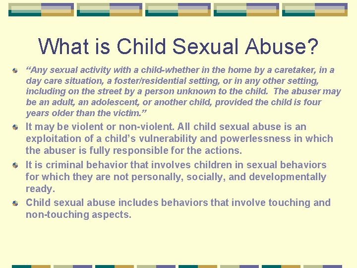 What is Child Sexual Abuse? “Any sexual activity with a child-whether in the home
