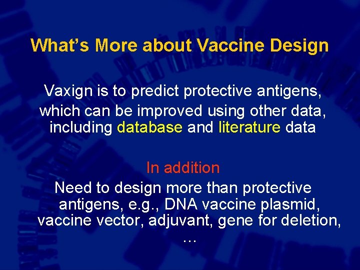 What’s More about Vaccine Design Vaxign is to predict protective antigens, which can be