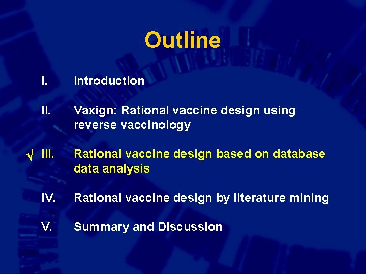 Outline I. Introduction II. Vaxign: Rational vaccine design using reverse vaccinology III. Rational vaccine