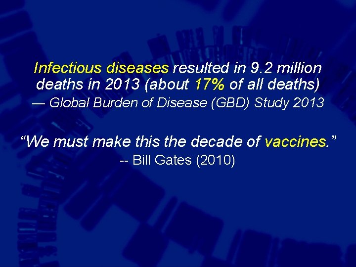 Infectious diseases resulted in 9. 2 million deaths in 2013 (about 17% of all