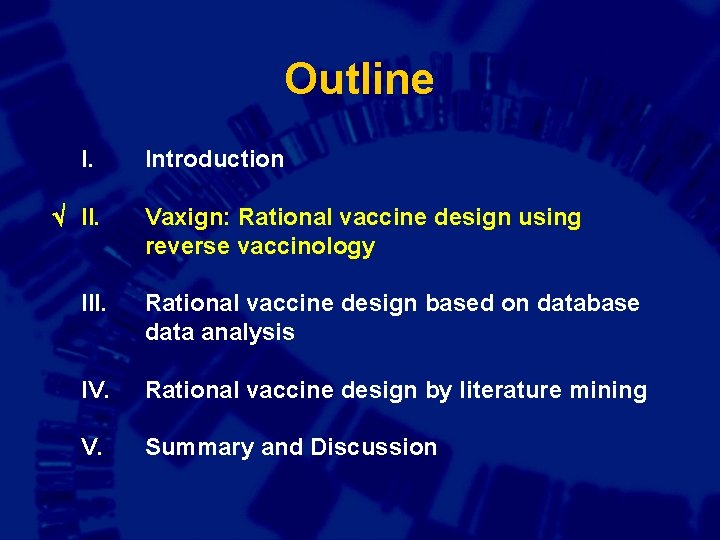 Outline I. Introduction Vaxign: Rational vaccine design using reverse vaccinology III. Rational vaccine design