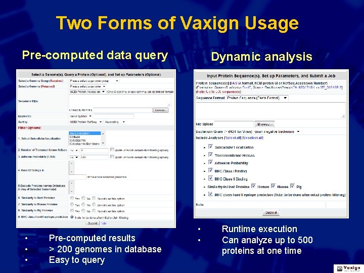 Two Forms of Vaxign Usage Pre-computed data query • • • Pre-computed results >