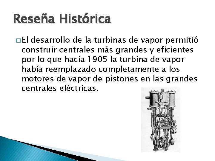 Reseña Histórica � El desarrollo de la turbinas de vapor permitió construir centrales más