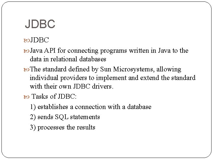 JDBC Java API for connecting programs written in Java to the data in relational JDBC Java API for connecting programs written in Java to the data in relational