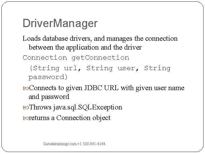 Driver. Manager Loads database drivers, and manages the connection between the application and the Driver. Manager Loads database drivers, and manages the connection between the application and the