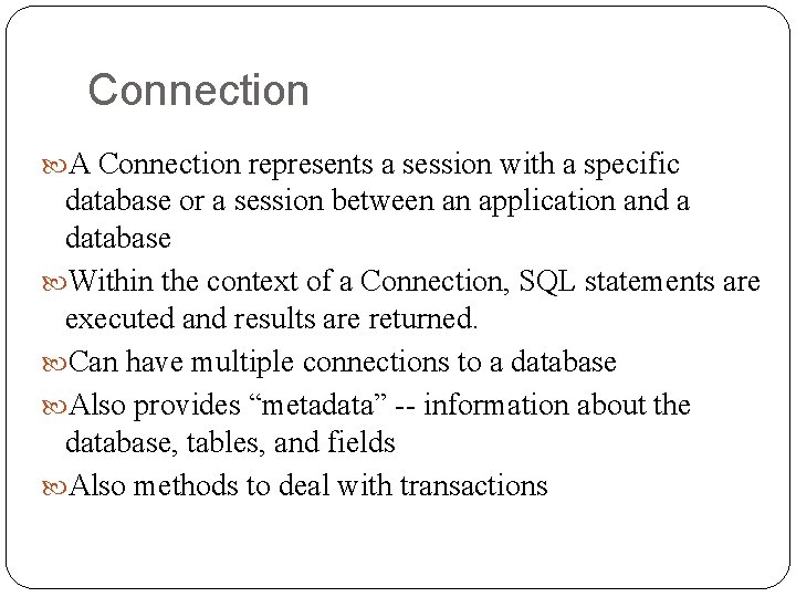 Connection A Connection represents a session with a specific database or a session between Connection A Connection represents a session with a specific database or a session between