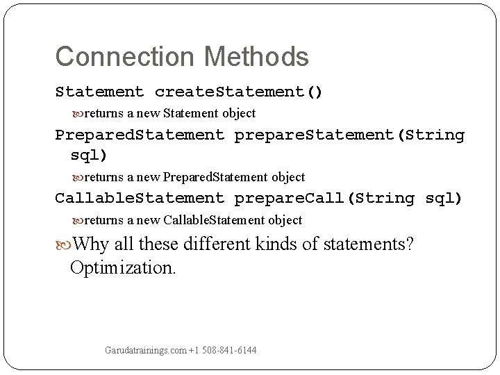 Connection Methods Statement create. Statement() returns a new Statement object Prepared. Statement prepare. Statement(String Connection Methods Statement create. Statement() returns a new Statement object Prepared. Statement prepare. Statement(String