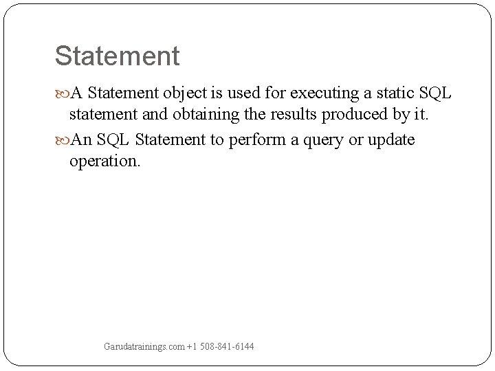 Statement A Statement object is used for executing a static SQL statement and obtaining Statement A Statement object is used for executing a static SQL statement and obtaining