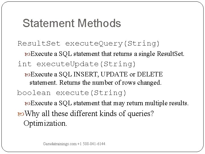 Statement Methods Result. Set execute. Query(String) Execute a SQL statement that returns a single Statement Methods Result. Set execute. Query(String) Execute a SQL statement that returns a single