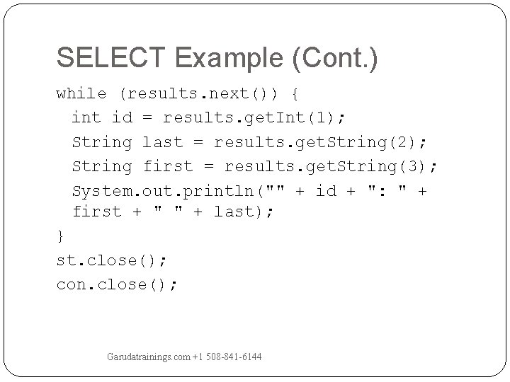 SELECT Example (Cont. ) while (results. next()) { int id = results. get. Int(1); SELECT Example (Cont. ) while (results. next()) { int id = results. get. Int(1);