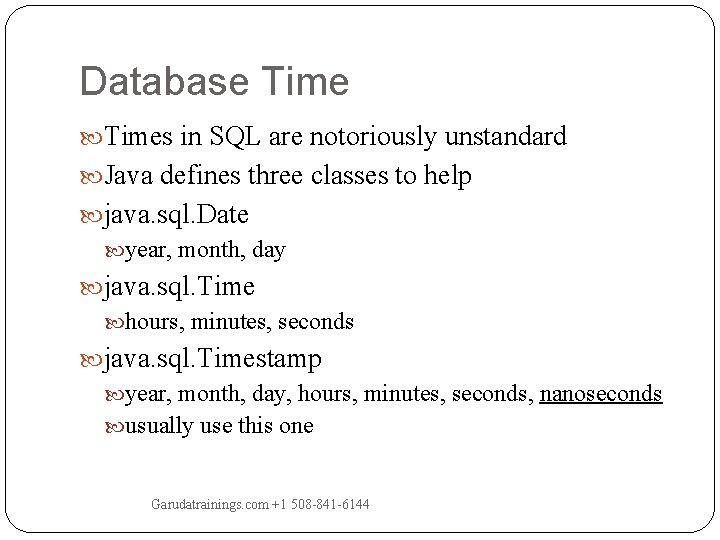 Database Times in SQL are notoriously unstandard Java defines three classes to help java. Database Times in SQL are notoriously unstandard Java defines three classes to help java.