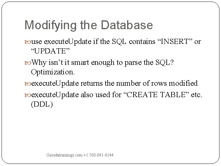 Modifying the Database use execute. Update if the SQL contains “INSERT” or “UPDATE” Why Modifying the Database use execute. Update if the SQL contains “INSERT” or “UPDATE” Why