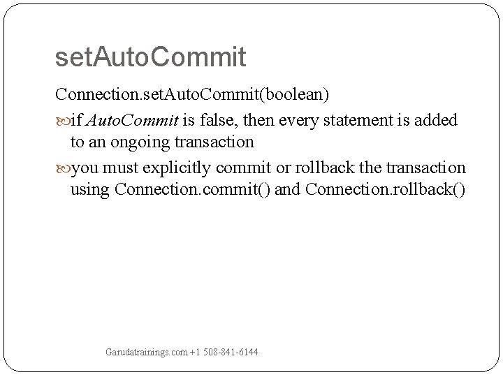 set. Auto. Commit Connection. set. Auto. Commit(boolean) if Auto. Commit is false, then every set. Auto. Commit Connection. set. Auto. Commit(boolean) if Auto. Commit is false, then every