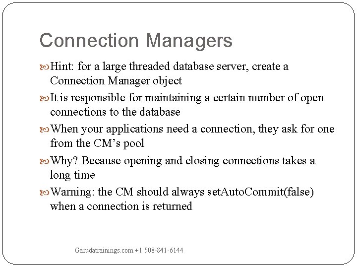 Connection Managers Hint: for a large threaded database server, create a Connection Manager object Connection Managers Hint: for a large threaded database server, create a Connection Manager object